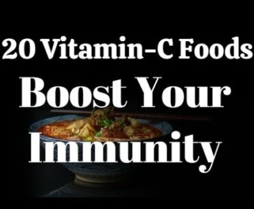 20 Vitamin C Foods  l  Boost Your Immunity