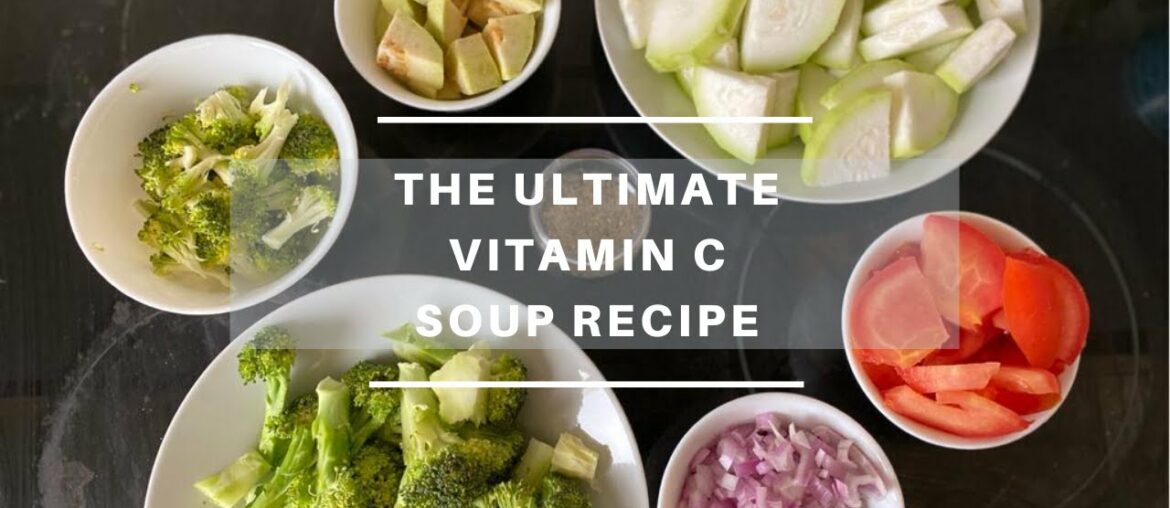 The ultimate Vitamin C soup recipe| Good for building immunity| Being Rubitah