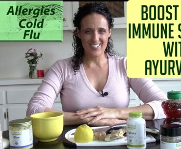 Boost Your Immune System with Ayurveda: Herbs, Food, Supplements for Colds, Flu, Allergies