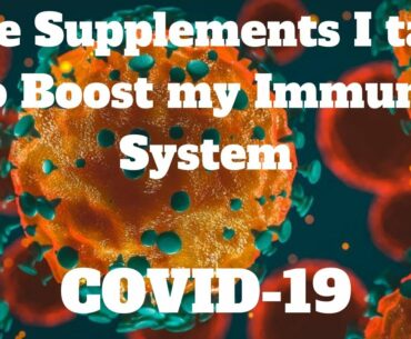 Five Supplements I Take to Boost my Immune System - COVID 19