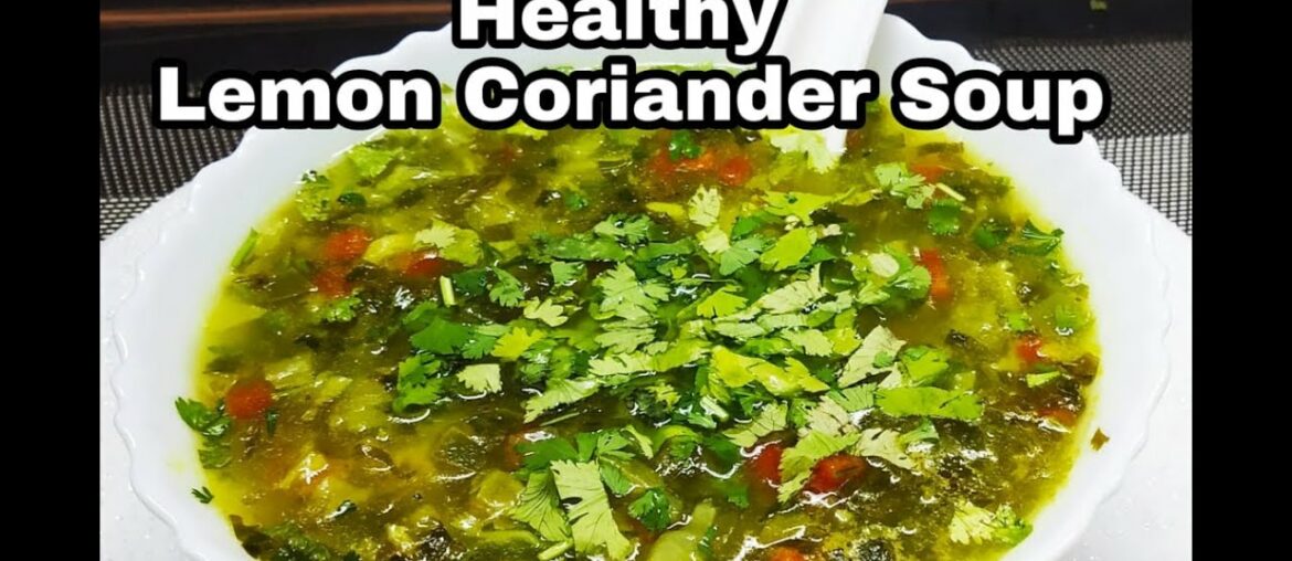 Healthy Lemon and Coriander Soup Weight Loss Immunity Booster | Vegetable Lemon Soup Vitamin C Rich