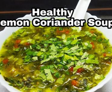 Healthy Lemon and Coriander Soup Weight Loss Immunity Booster | Vegetable Lemon Soup Vitamin C Rich