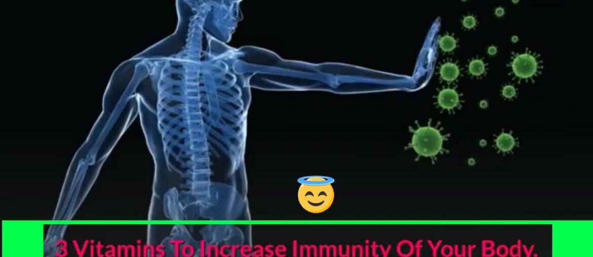 3 Vitamins To Increase Immunity Of Your Body.