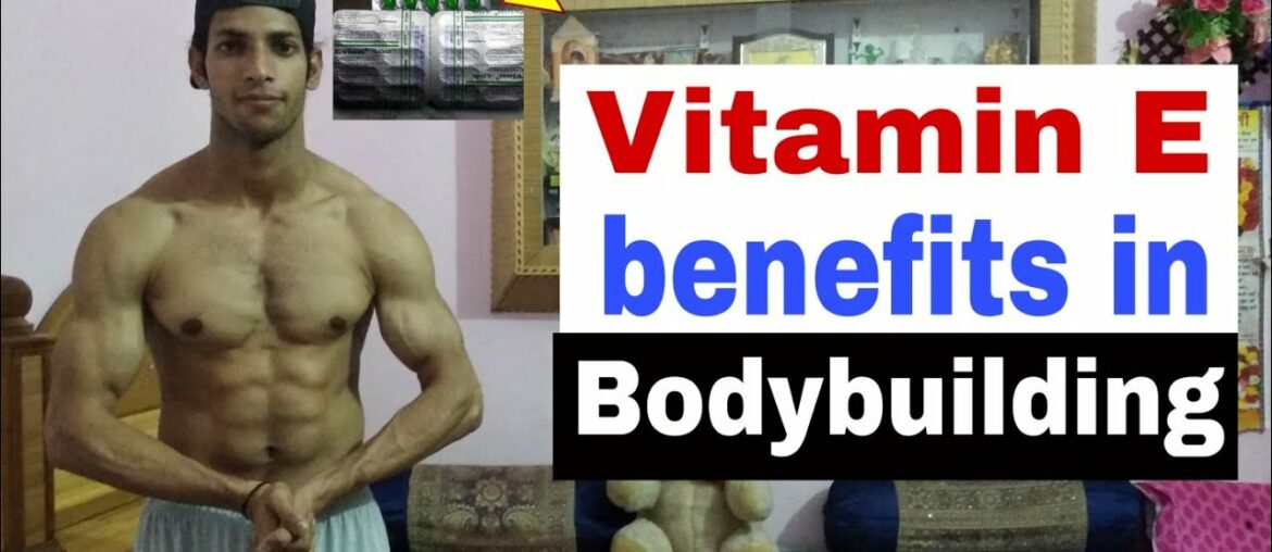 Vitamin E benefits in bodybuilding by Saini fitness home