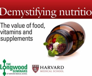 Food and Vitamins and Supplements! Oh My! — Longwood Seminar