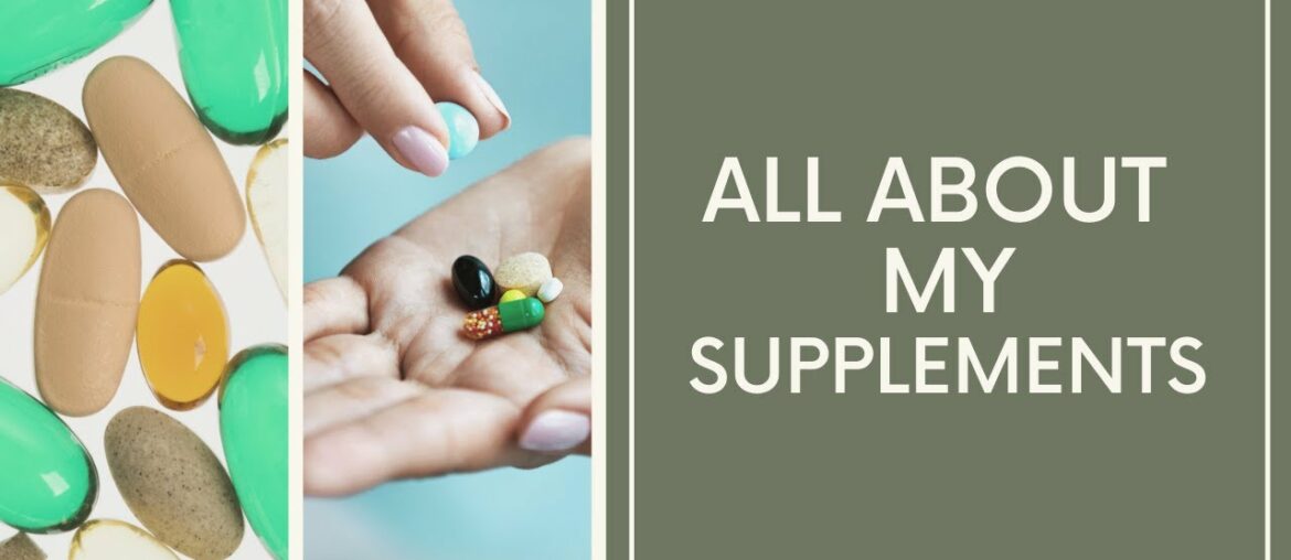 All About the Supplements I Take