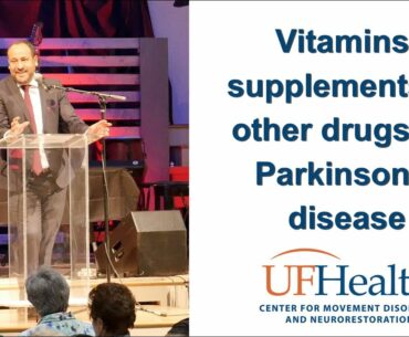 Vitamins, supplements, & other drugs for Parkinson's disease - 2017 Parkinson Symposium