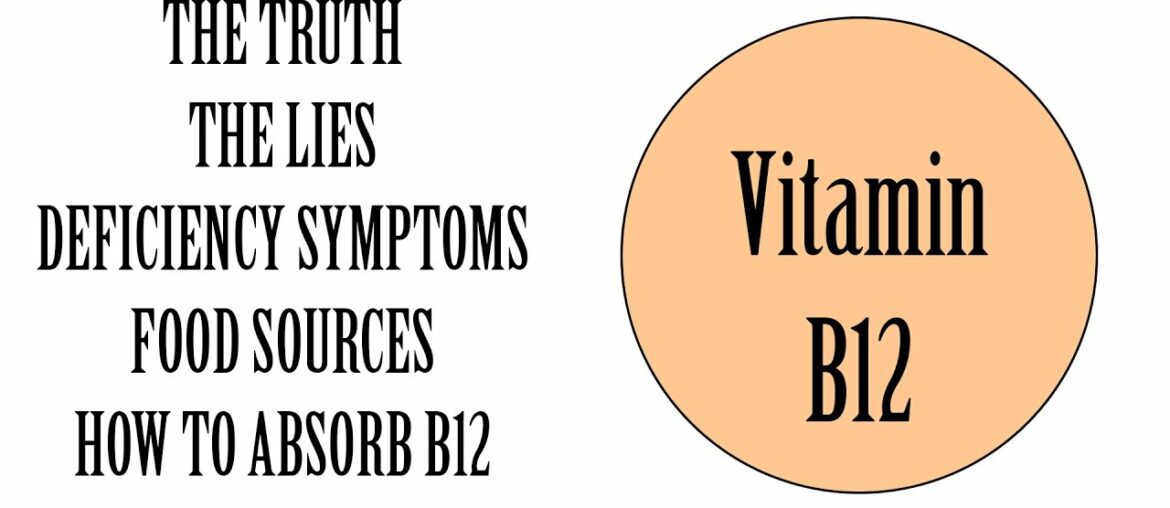 The Truth About Vitamin B12 - Vegan Nutrition, Food Sources, B12 Lies & Deficiency Symptoms