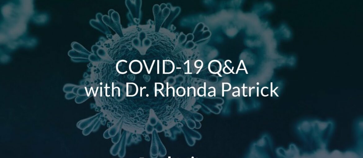 COVID-19 Q&A #1 with Rhonda Patrick, Ph.D.