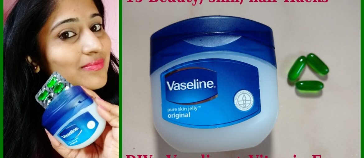 Top 15 Beauty, Skin, Hair hacks of Vaseline Plus Vitamin E | DIY - Vaseline + Vitamin E Cream