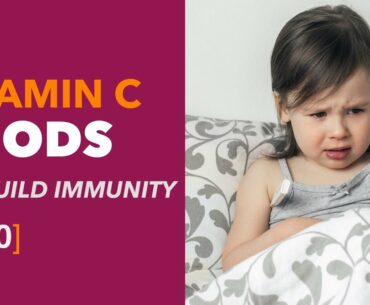 Vitamin C Rich Foods (Immunity Building Food List)