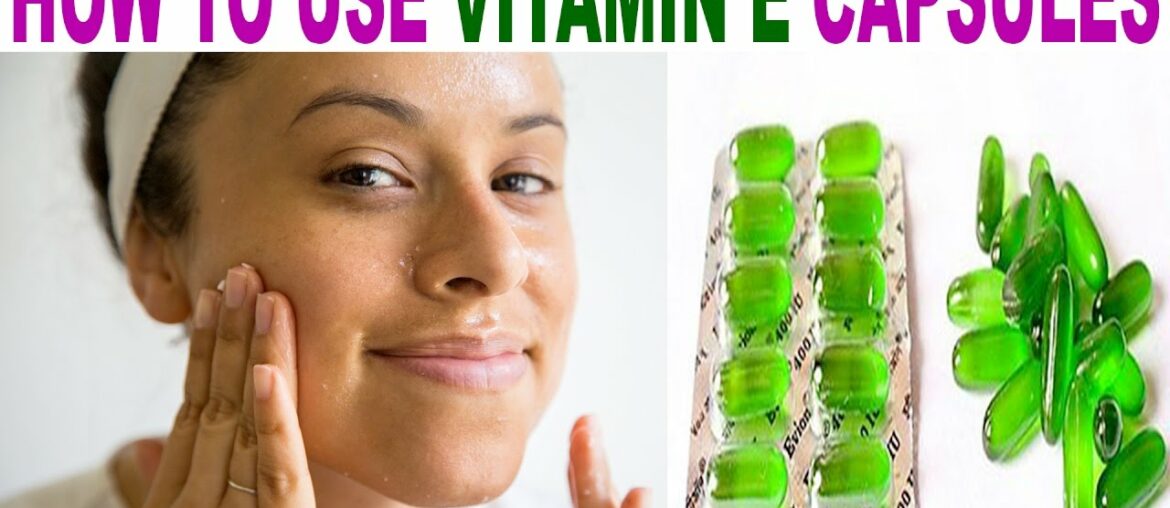 How to Use Vitamin E Capsules For Glowing Skin And Beauty |कैसे करें Vitamin E कैप्सूल का इस्तेमाल