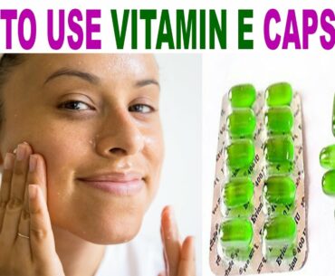 How to Use Vitamin E Capsules For Glowing Skin And Beauty |कैसे करें Vitamin E कैप्सूल का इस्तेमाल