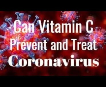 Can Vitamin C Prevent and Treat Coronavirus