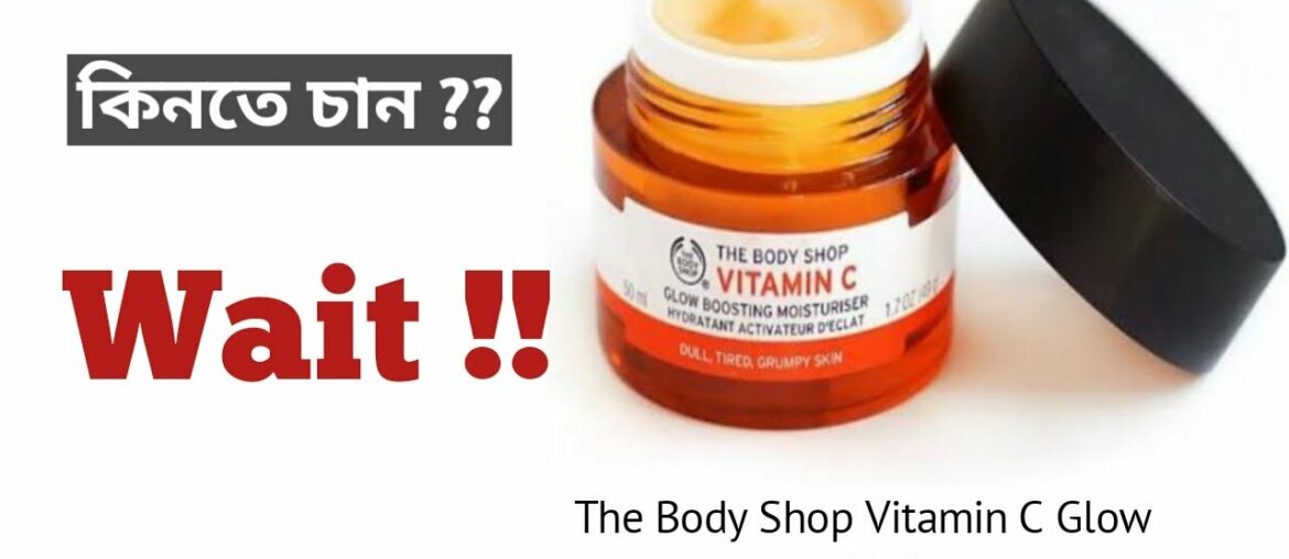 The Body Shop Vitamin C Glow Boosting Moisturiser Honest Review || Stay Beautiful || Bangladesh