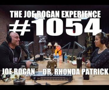 Joe Rogan Experience #1054 - Dr. Rhonda Patrick