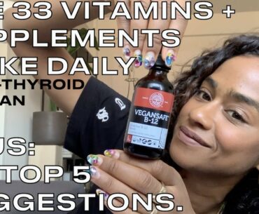 33 Vitamins/Supplements I Use + My Top 5 Suggestions (Vegan + Hypothyroidism)