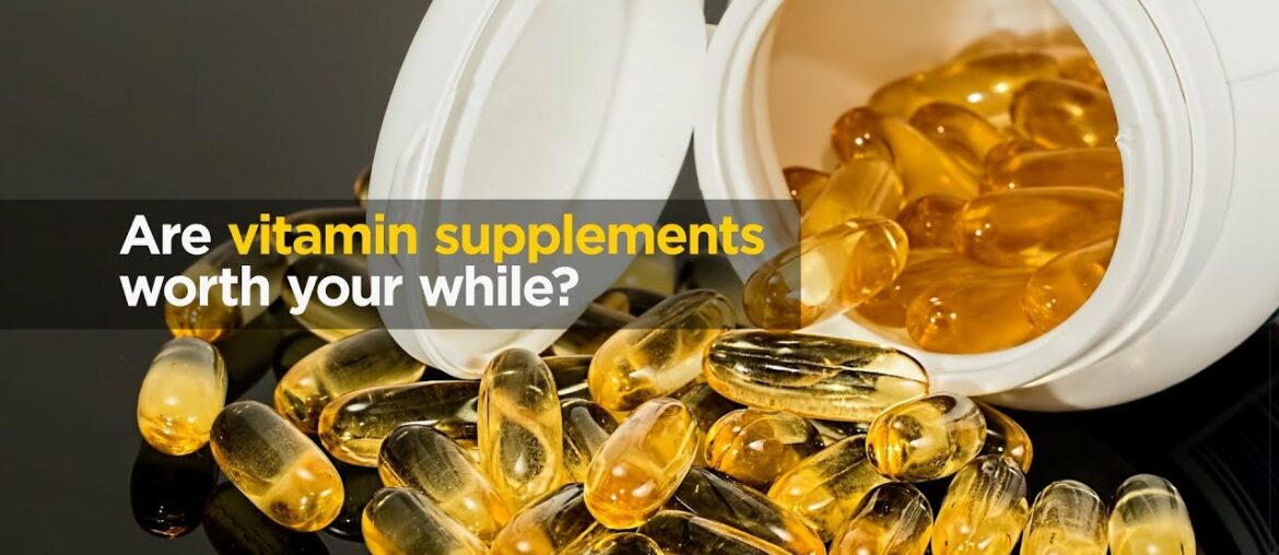 Are vitamin supplements worth it?