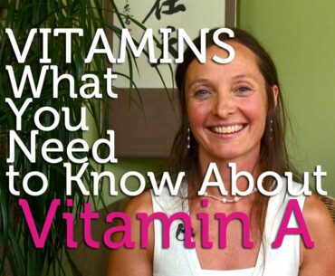 What You Need to Know About Vitamin A