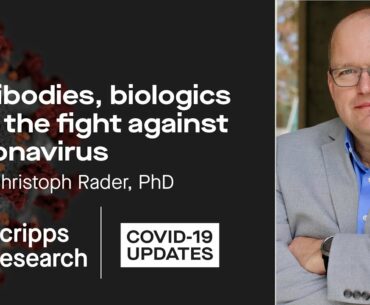 Antibodies, biologics and the fight against coronavirus: Scripps Research COVID-19 updates