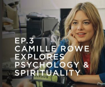 Camille Rowe Explores Psychology & Spirituality | S1,E3 | What on Earth is Wellness? | British Vogue