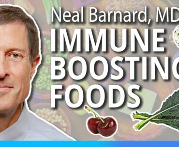 Neal Barnard, MD | Immune-Boosting Foods