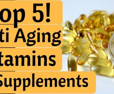 The Top 5 Best Anti Aging Supplements & Vitamins for Skin Care