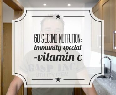 60 SECOND NUTRITION - COVID19 SPECIAL: Vitamin C