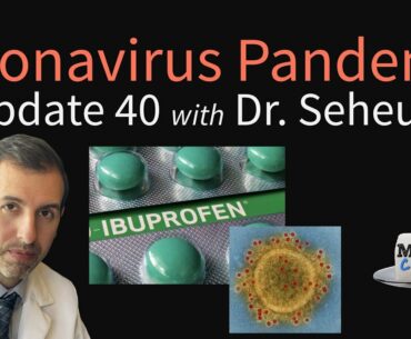 Coronavirus Pandemic Update 40: Ibuprofen and COVID-19 (are NSAIDs safe?), Trials of HIV medications