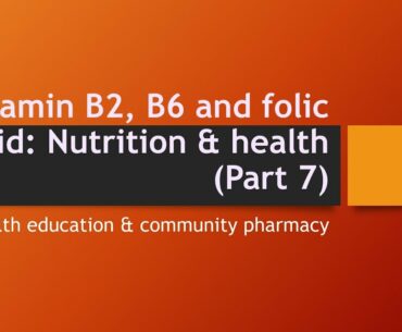 Vitamins B2, vitamin B6,folic acid: Nutrition & Health