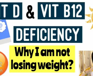 Vitamin D & Vitamin B 12 Deficiency | Causes, Symptoms & Cure | Weight Loss tips | In Hindi