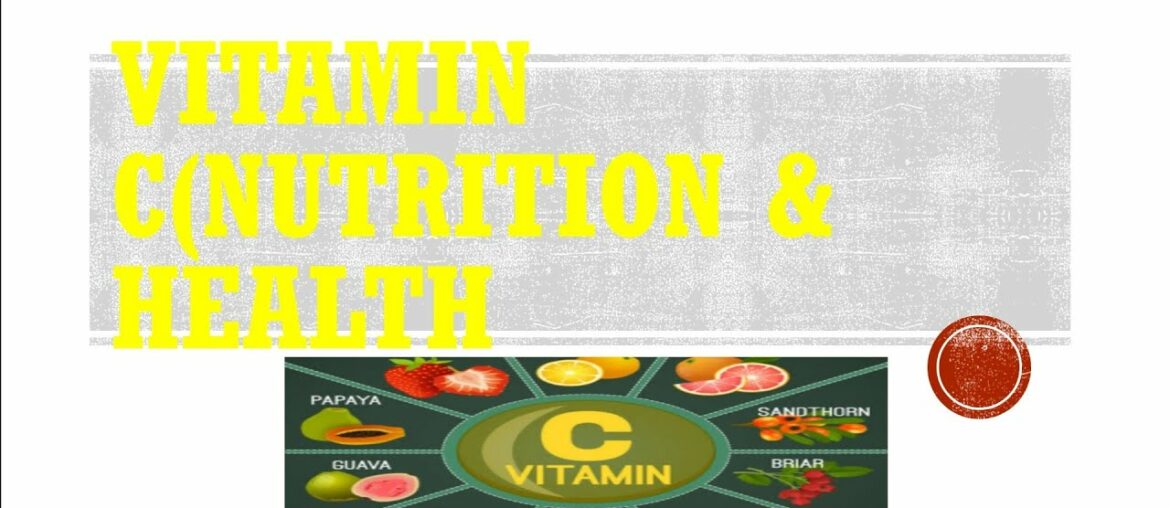 Vitamin C:Nutrition & Health(Part 9)