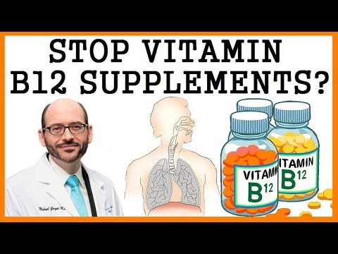 Should We Stop Taking Vitamin B12 Supplements? Dr Greger