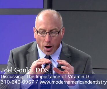 The Importance of Vitamin D with Los Angeles Dentist Joel Gould, DDS