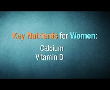 Nutrients Women Need: Calcium & Vitamin D