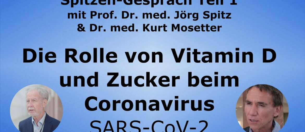 Vitamin D und Zucker am Bespiel des Coronavirus SARS-CoV-2 - Dr. Kurt Mosetter & Prof. Jörg Spitz