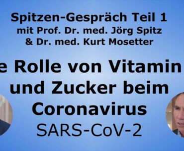 Vitamin D und Zucker am Bespiel des Coronavirus SARS-CoV-2 - Dr. Kurt Mosetter & Prof. Jörg Spitz