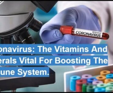 Coronavirus :The Vitamins And Minerals Vital For Boosting The Immune System