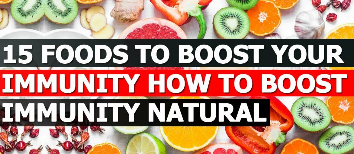 15 FOODS TO BOOST YOUR IMMUNITY - HOW TO BOOST IMMUNITY NATURAL