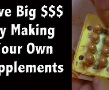 Save Big Money by Making Your Own Supplements - DIY Vitamins for Off Grid Living