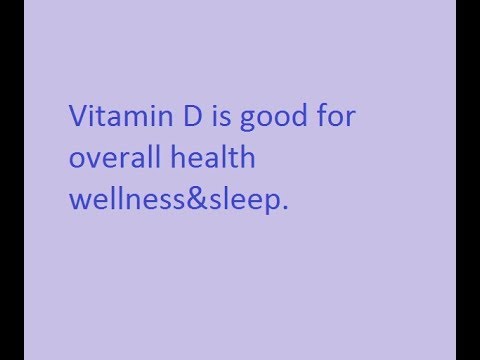 Vitamin D is good for overall health wellness and sleep