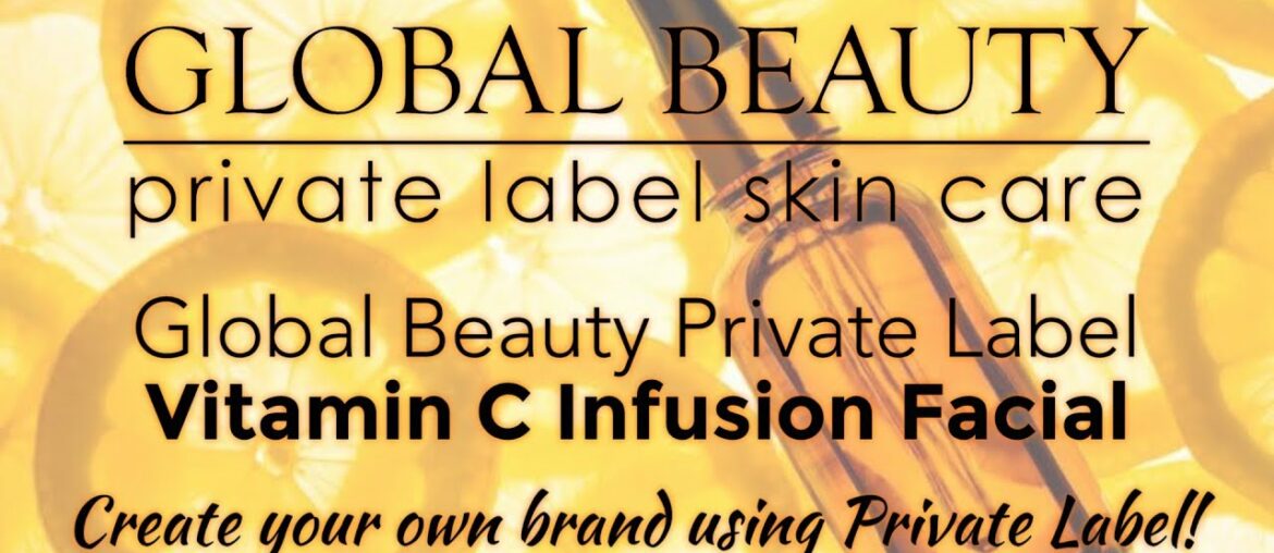 Global Beauty Private Label VITAMIN C INFUSION FACIAL