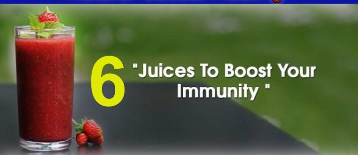 6 JUICES TO BOOST YOUR IMMUNITY | Natural Casual Healing