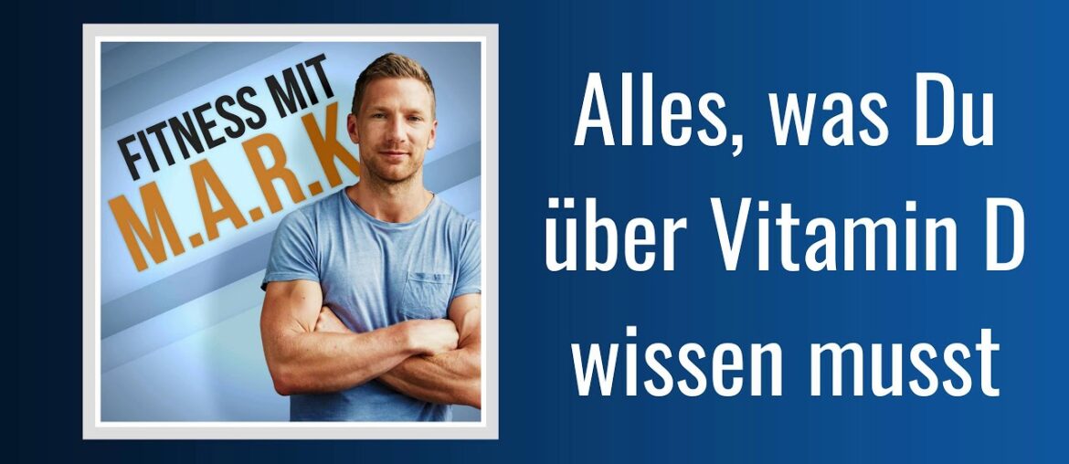 Alles, was Du über Vitamin D wissen musst | Fitness mit Mark (Podcast)