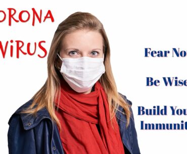 CORONA VIRUS: Boost Your Immunity and Focus on Faith & Wisdom