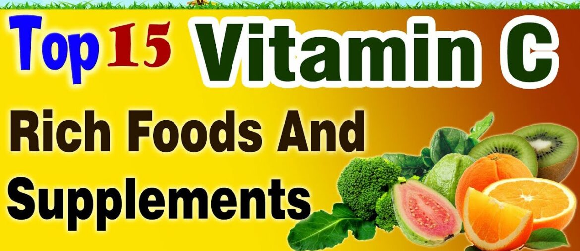 Top 15 Vitamin C Rich Foods and Supplements