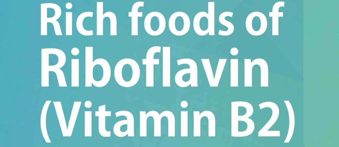 RICH FOODS OF RIBOFLAVIN VITAMIN B2 - GOOD FOOD GOOD HEALTH - BENEFITS OF WELLNESS
