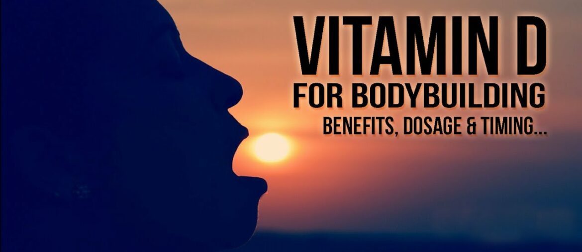 Vitamin D for Bodybuilding | Benefits, Dosage & Timing...