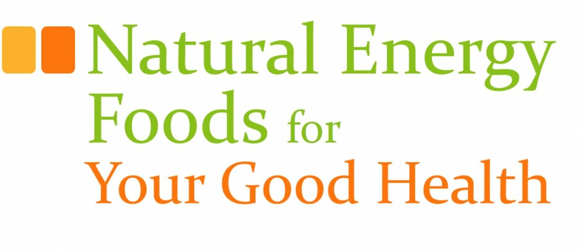 Natural Energy Foods for Your Good Health - NATURAL VITAMIN AND MINERALS - BENEFITS OF WELLNESS