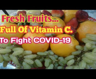 FRESH FRUITS/FULL OF VITAMIN C  - TO BOOST YOUR IMMUNE SYSTEM/TO AVOID COVID-19